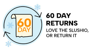 A circular graphic with a paper showing 60 DAY in orange, arrows forming a loop, blue snowflakes, and bold text reading 60 DAY RETURNS. LOVE THE SLUSHIO, OR RETURN IT.